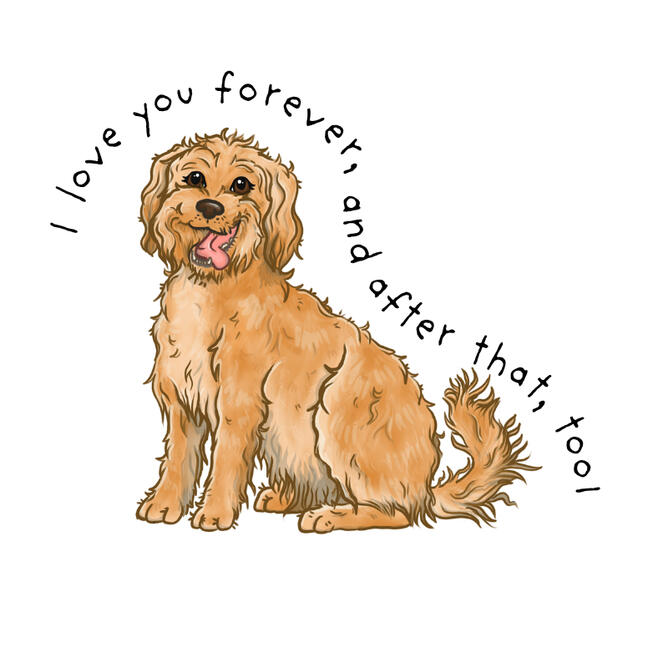 I love you, and after that, too! A digital drawing of cartoon Chelsea sitting with her tongue out. Text wraps around her silhouette "I love you forever, and after that, too!" Art by Chez Louis Design.